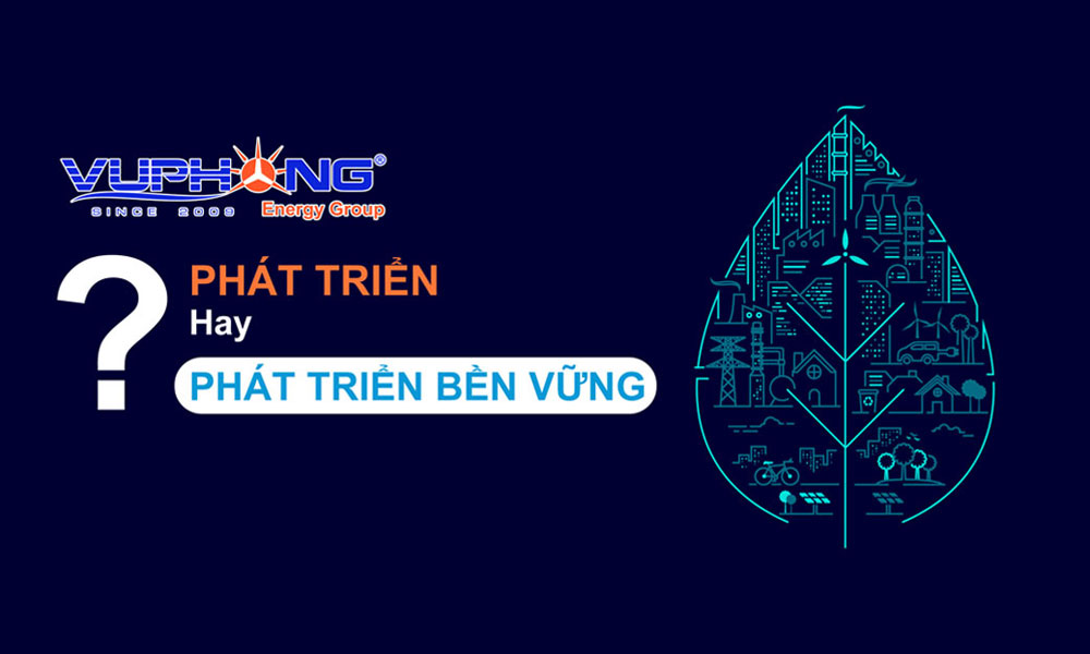 Phát triển bền vững là gì và sự khác nhau với phát triển